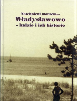 ABRAMOWICZ Małgorzata (opr.), Natchnieni morzem… Władysławowo - ludzie i ich historie