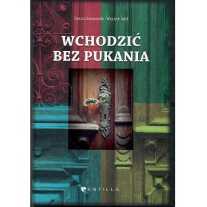 DOBROWOLSKI Tadeusz, FUŁEK Wojciech, Wchodzić bez pukania