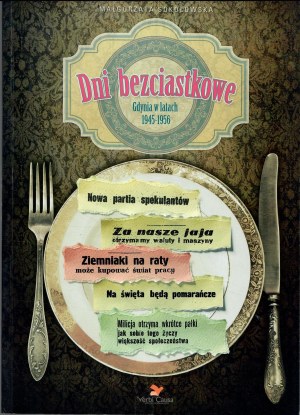 SOKOŁOWSKA Małgorzata, Dni bezciastkowe. Gdynia w latach 1945-1956