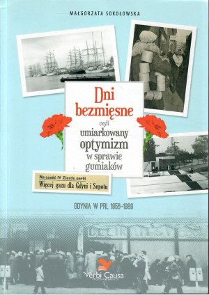SOKOŁOWSKA Małgorzata, Dni bezmięsne czyli umiarkowany optymizm w sprawie gumiaków. Gdynia w PRL 1956-1989