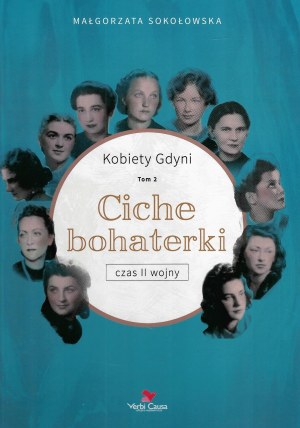 SOKOŁOWSKA Małgorzata, Kobiety Gdyni. Tom 2: Ciche bohaterki. Czas II wojny