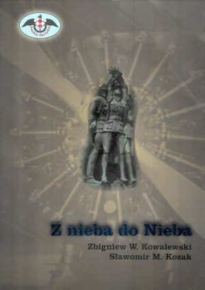 KOWALEWSKI Zbigniew W., KOZAK Sławomir M., Z nieba do Nieba
