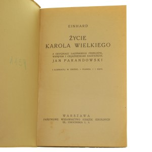 Życie Karola Wielkiego Einhard z oryg. łac. przeł., wstępem i objaśnieniami zaopatrzył Jan Parandowski [1935]