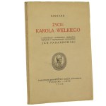 Życie Karola Wielkiego Einhard z oryg. łac. przeł., wstępem i objaśnieniami zaopatrzył Jan Parandowski [1935]