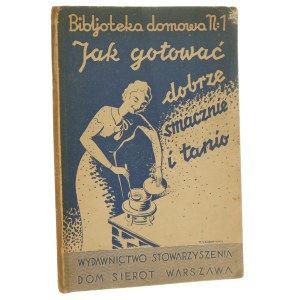 How to cook well, deliciously and cheaply [Home Library / 1935].