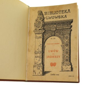 Ľvov pre Jagiello historické príbehy od Franciszka Jaworského [Biblioteka Warszawska / 1910].