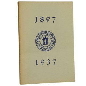 Czterdziestolecie działalności Towarzystwa Miłośników Historii i Zabytków Krakowa 1897-1937 Adam Bochnak i Krystyna Pieradzka [1937]