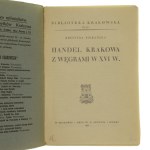 Trade of Cracow with Hungary in the 16th century Krystyna Pieradzka [Library of Cracow / 1935].