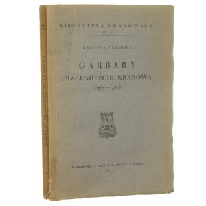 Garbary, przedmieście Krakowa (1363-1587) Krystyna Pieradzka [Biblioteka Krakowska / 1931]