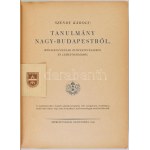 Szendy Károly: Tanulmány Nagy-Budapestről. Megalkotásának előfeltételeiről és lehetőségeiről. [Két kötetbe kötve.] Bp....