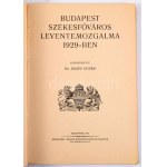 Budapest Székesfőváros Leventemozgalma 1929-ben. Szerk.: Dr. Sárpy István. Bp., 1930, Hollóssy János, 62+2 p.+8 ...
