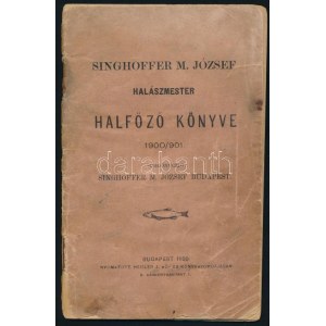 Singhoffer M. József: Halászmester halfőző könyve 1900/901. Bp., 1900, Heisler J. Kő- és Könyvnyomda, 27+5 p...