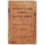 Singhoffer M. József: Halászmester halfőző könyve 1900/901. Bp., 1900, Heisler J. Kő- és Könyvnyomda, 27+5 p...