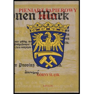 Kalinowski Piotr - Papírové peníze: Prusko. Část XIII-XVII: Horní Slezsko, Kalety 2019, ISBN 9788365324610