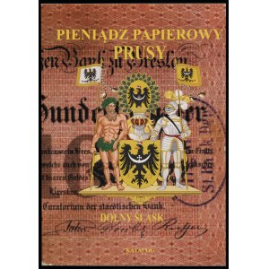 Kalinowski Piotr - Pieniądz papierowy: Prusy. Część X-XII: Dolny Śląsk, Kalety 2019, ISBN 9788365324603