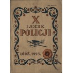 State Police] 10th Anniversary of the Polish Police (1915-1925). Lodz 1925. a one-day paper published through the efforts of the Committee for the Celebration to Commemorate the Anniversary of this in Lodz, in September of the year 1925-.
