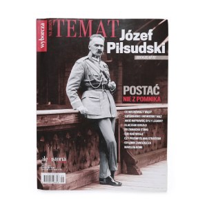 But History! Historical Magazine of Gazeta Wyborcza, No. 1/2018, Jóżef Piłsudski