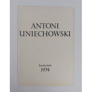 Antoni Uniechowski. Katalog výstavy, Varšava, 1974.