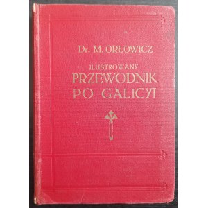 Dr. MIECZYSŁAW ORŁOWICZ Ilustrowany PRZEWODNIK PO GALICYI, Bukowinie, Spiżu, Orawie i Śląsku Cieszyńskim Z mapą Galicyi i Tatr, planem Lwowa, Krakowa i 260 ilustracjami Lwów, Wydał Karol Kwieciński, 1914,