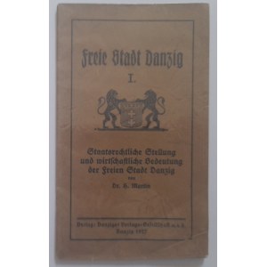 Danzig. Martin H. Verfassungsrechtlicher Status und wirtschaftliche Bedeutung der Freien Stadt Danzig. Danzig. Informationsbroschüre über die Freie Stadt Danzig