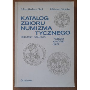 Katalog zbiuru numizmatycznego Biblioteki Gdańskiej i Polskiej Akademi Nauk.