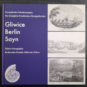 Gliwice, Berlin, Sayn. Fonte européenne. Prussie royale. Fonderies de fonte.