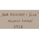 Malwina Rachoń (ur. 1998, Zamość), Dwa pogrzeby i ślub, 2026