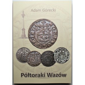 Adam Górecki - Półtoraki Wazów - wyd. III poprawione 2019