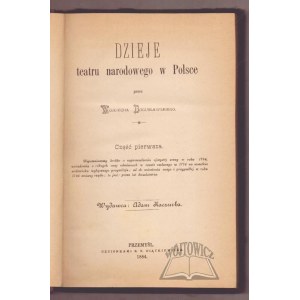 BOGUSŁAWSKI Wojciech, Dzieje teatru narodowego w Polsce.
