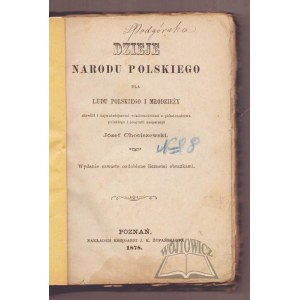 CHOCISZEWSKI Józef, Dzieje Narodu Polskiego dla ludu polskiego i młodzieży.