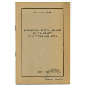 GLASER Stefan, O wymogach rewizji i aresztu na tle sprawy prof. Stanisława Kota.
