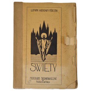 MORSTIN, Hieronim Ludwik - SAINT. A Medieval Mystery Play in Three Acts, Kraków 1923 [ILLUSTRATIONS]