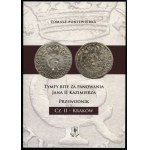Poniewierka Tomasz - Tymfs minted during the reign of Jan II Kazimierz. Cz. II - Kraków, Knight Press 2025, ISBN 9788090975811