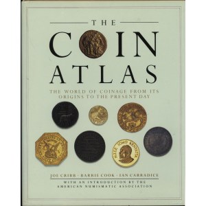 Cribb Joe, Cook Barrie, Carradice Ian - The Coin Atlas. The World of Coinage from Its Origins to the Present Day, New Yo...