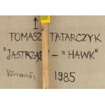 Tomasz Tatarczyk (1947 Katowice - 2010 Warsaw), Hawk - Hawk, 1985