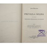 Jan Bloch, Przyszła Wojna pod Względem Technicznym, Ekonomicznym i Politycznym, T. I-IV + Wnioski Ogólne [1899-1900].