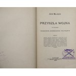Jan Bloch, Przyszła Wojna pod Względem Technicznym, Ekonomicznym i Politycznym, T. I-IV + Wnioski Ogólne [1899-1900].