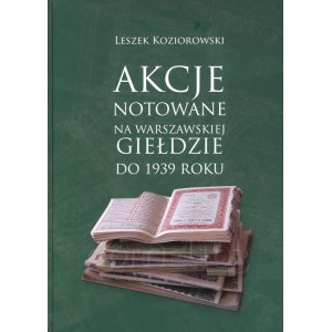 Akcje notowane na Warszawskiej Giełdzie do roku 1939, L. Koziorowski