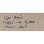 Olga Bujko (ur. 1991, Grodno), Kiedyś tam byłam II, 2025