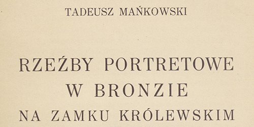 Tadeusz Mańkowski, Rzeźby portretowe w bronzie na Zamku Królewskim w Warszawie
