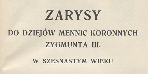 Seweryn Tymieniecki, Zarysy do dziejów mennic koronnych Zygmunta III w szesnastym wieku