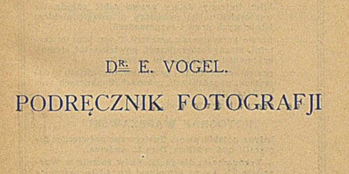 Ernst Vogel, Podręcznik fotografji : przewodnik praktyczny dla amatorów i zawodowców