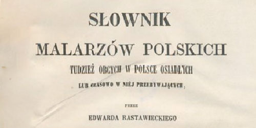 Edward Rastawiecki, Słownik malarzów polskich