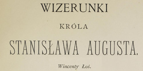 Wincenty Łoś, Wizerunki króla Stanisława Augusta