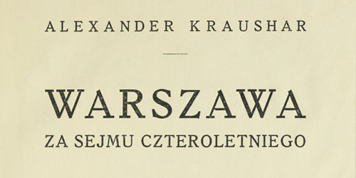 Aleksander Kraushar, Warszawa za Sejmu Czteroletniego