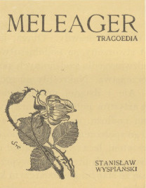 Stanisław Wyspiański (✝). Meleager. Okładka. Nakładem autora. Drukarnia Uniwers. Jagiell. w Krakowie. Rok 1899.
