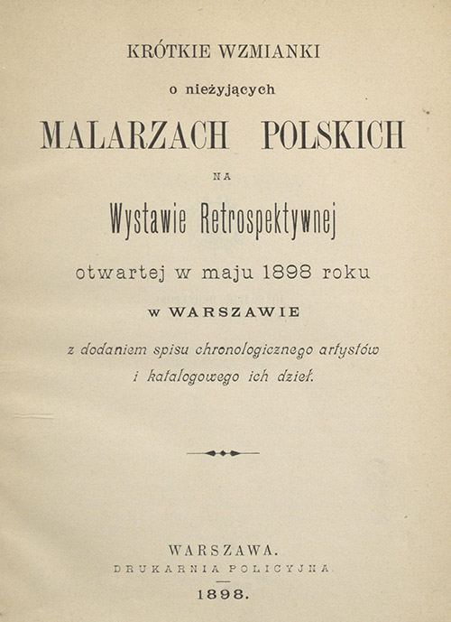 -, Krótkie wzmianki o nieżyjących malarzach polskich na Wystawie Retrospektywnej otwartej w maju 1898