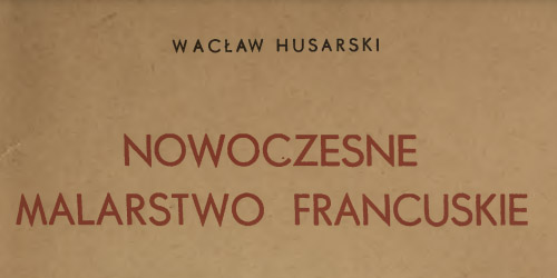 Wacław Husarski, Nowoczesne malarstwo francuskie