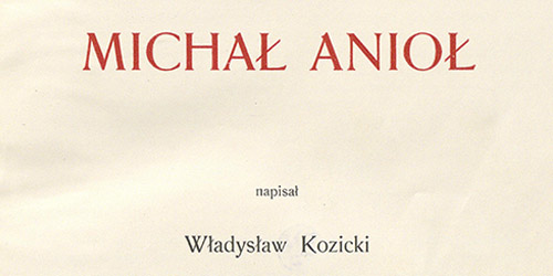 Władysław Kozicki, Michał Anioł