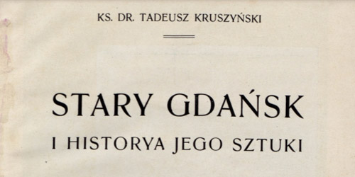 Tadeusz Kruszyński, Stary Gdańsk i historya jego sztuki